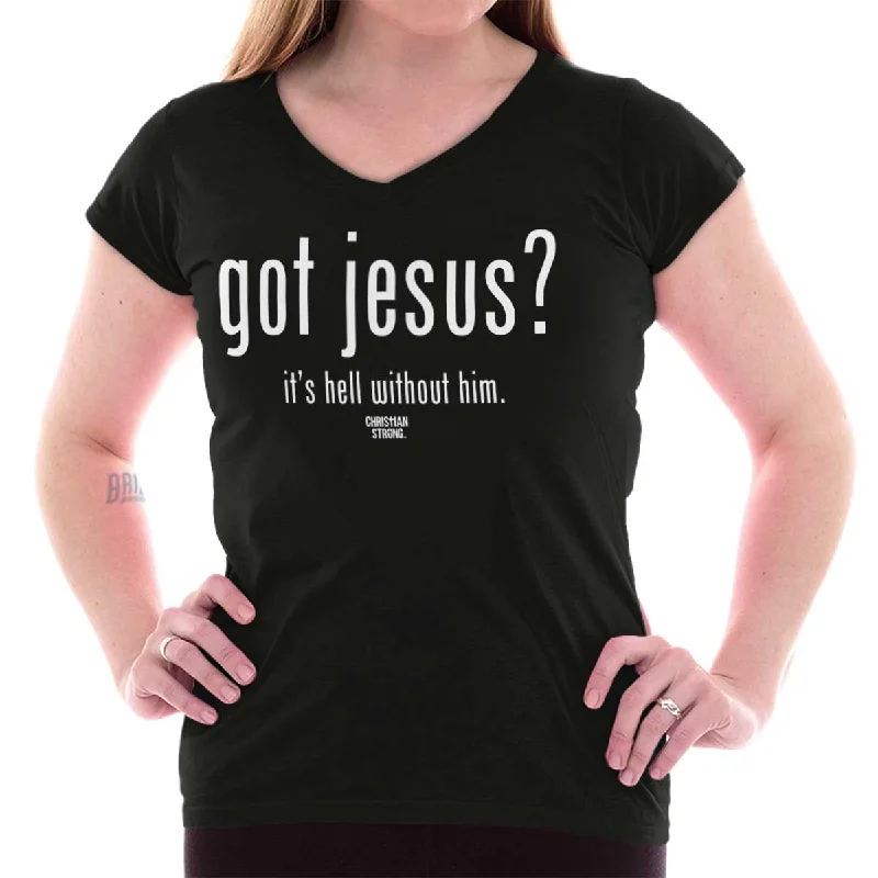 Got Jesus? Junior Fit V-Neck T Shirt